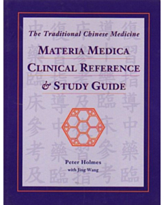 The Traditional Chinese Medicine Materia Medica Clinical Reference &amp; Study Guide