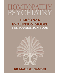 Homeopathy &amp; Psychiatry - Personal Evolution Model - The Foundation Book
