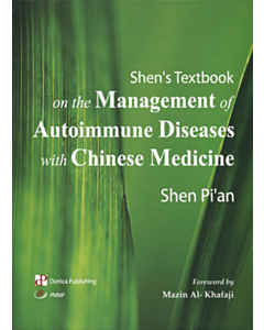 Shen’s Textbook on the Management of Autoimmune Diseases with Chinese Medicine