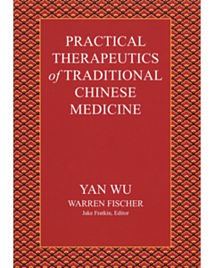 Practical Therapeutics of Traditional Chinese Medicine