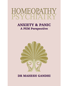 Homeopathy &amp; Psychiatry - ANXIETY &amp; PANIC - A PEM Perspective