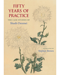 Fifty Years of Practice: The Case Studies of Shudo Denmei