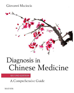 Diagnosis in Chinese Medicine: A Comprehensive Guide (2nd edition)