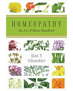 Homeopathy - An A to Z Home Handbook